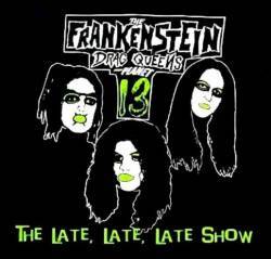 Frankenstein Drag Queens From Planet 13 : The Late, Late, Late Show